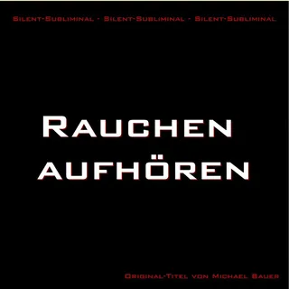 Silent-Subliminal - Rauchen aufhören von Michael Bauer / Michael Bauer - Lifecollege / MP3 Hörbuch