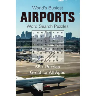 Airports Word Search Puzzle Book: 65+ Puzzles About the World's Busiest and Most Famous Airports | Atlanta to Beijing, London to Bogotá, Toronto to Tokyo | 6x9 100 pages | Great for All Ages