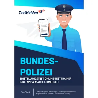 Bundespolizei Einstellungstest Online-Testtrainer inkl. App & Mathe Lern-Buch I + 4.500 Aufgaben mit Lösungen I Erfahrungsberichte I Logik, Allgemeinwissen, Sprache & Konzentration Training