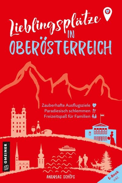 Lieblingsplätze in Oberösterreich: Aktual. Neuausgabe 2023 Orte für Herz, Leib und Seele