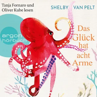 Argon Das Glück hat acht Arme von Shelby van Pelt / argon / MP3 Hörbuch