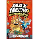 Max Meow Book 6: When Pancakes Go Bad (Really Bad!) von John Gallagher / Penguin Books Ltd (UK) / Taschenbuch
