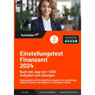 Einstellungstest Finanzamt 2024: Buch inkl. App mit +3000 Aufgaben und Lösungen. Eignungstest perfekt bestehen! Geeginet für Ausbildung, Duales Studium und Mittlerer & Gehobener Dienst