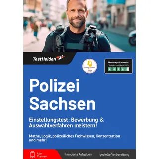 Polizei Sachsen Einstellungstest: Bewerbung & Auswahlverfahren meistern! Mathe, Logik, polizeiliches Fachwissen, Konzentration und mehr!