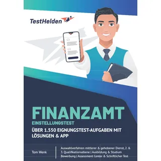 Finanzamt Einstellungstest: Über 1.550 Eignungstest-Aufgaben mit Lösungen & App: Auswahlverfahren mittlerer & gehobener Dienst, 2. & 3. ... | Assessment Center & Schriftlicher Test