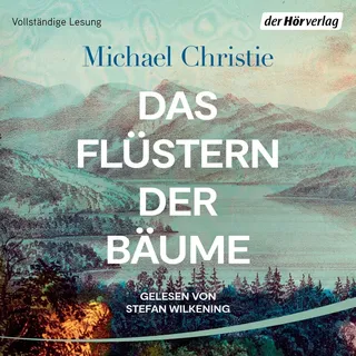 Das Flüstern der Bäume von Michael Christie / Der Hörverlag / MP3 Hörbuch