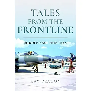 Pen and Sword Aviation Tales from the Frontline: The Middle East Hunter Squadrons