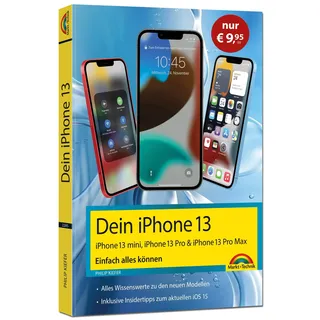 Markt + Technik Dein iPhone 13, 13 Pro, 13 Pro Max, 13 mini - Einfach alles können