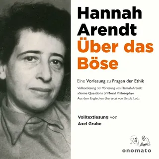Über das Böse. Eine Vorlesung zu Fragen der Ethik von Hannah Arendt / onomato Verlag / MP3 Hörbuch