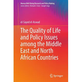 The Quality of Life and Policy Issues among the Middle East and North African Countries von el-Sayed el-Aswad / Springer International Publishing / eb
