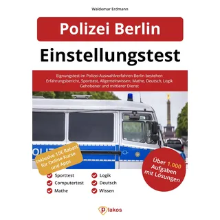 Einstellungstest Polizei Berlin: Eignungstest im Polizei-Auswahlverfahren Berlin bestehen | Erfahrungsbericht, Sporttest, Wissen, Mathe, Deutsch, Logik | Gehobener und mittlerer Dienst