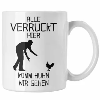 Trendation Tasse Alle Verrückt Hier Kommt Huhn Wir Gehen Tasse Verrückte Freundin Kolle weiß