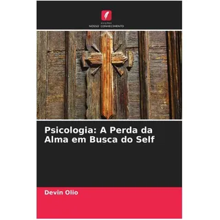 Psicologia: A Perda da Alma em Busca do Self, Ratgeber von Devin Olio