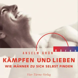 Kämpfen und Lieben von Anselm Grün / Vier-Türme-Verlag / MP3 Hörbuch