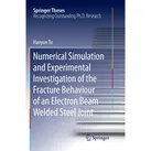Numerical Simulation and Experimental Investigation of the Fracture Behaviour of an Electron Beam We, Fachbücher von Haoyun Tu