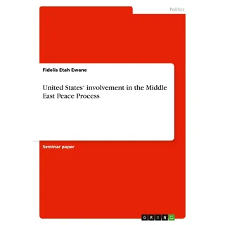 United States' involvement in the Middle East Peace Process von Fidelis Etah Ewane / GRIN Verlag / Taschenbuch