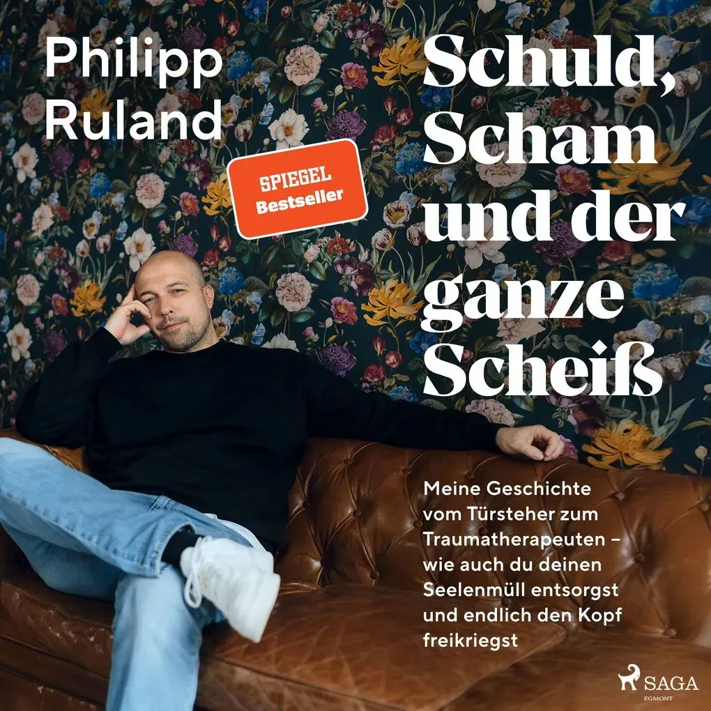 Schuld Scham und der ganze Scheiß: Meine Geschichte vom Türsteher zum Traumatherapeuten wie auch du deinen Seelenmüll entsorgst und endlich den Kopf f