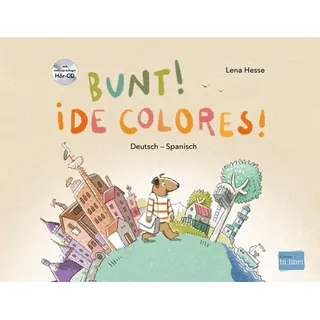 Bunt!: Kinderbuch Deutsch-Spanisch mit mehrsprachiger Hör-CD + MP3-Hörbuch zum Download