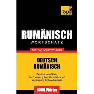 Rumänischer Wortschatz für das Selbststudium - 9000 Wörter (German Collection, Band 233)