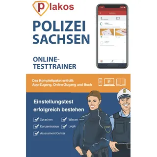 Polizei Sachsen Einstellungstest Online Testtrainer: Die perfekte Vorbereitung für den Einstellungstest, das Assessment-Center, das Vorstellungsgespräch und den Sporttest bei der Polizei Sachsen