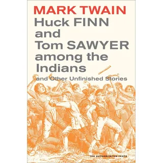 University of California Press Huck Finn and Tom Sawyer among the Indians: von Mark Twain / University of California Press / Taschenbuch