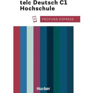 Hueber Prüfung Express – telc Deutsch C1 Hochschule: Deutsch als Fremdsprache / Übungsbuch mit Audios online
