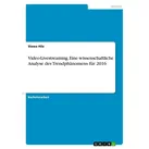 Video-Livestreaming. Eine wissenschaftliche Analyse des Trendphänomens für 2016 von Slawa Hilz / GRIN Verlag / Taschenbuch