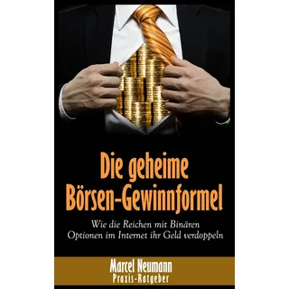 Die geheime Börsen-Gewinnformel: Wie die Reichen mit Binären Optionen im Internet ihr Geld verdoppeln