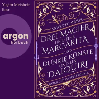 Guild Codex: Spellbound 1 & 2 - Drei Magier und eine Margarita und Dunkle Künste und einen Daiquiri von Annette Marie / argon / MP3 Hörbuch