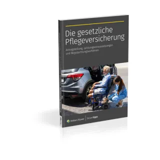 Die gesetzliche Pflegeversicherung: Antragstellung, Leistungsvoraussetzungen und Begutachtungsverfahren