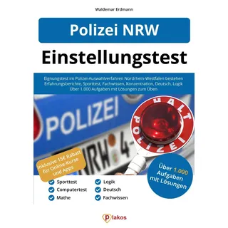 Polizei NRW Einstellungstest: Eignungstest im Polizei-Auswahlverfahren Nordrhein-Westfalen bestehen | Über 1.000 Aufgaben üben | Ablauf, Sporttest, Erfahrungsberichte, Fachwissen, Konzentration, Logik