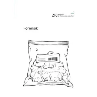 Forensik Zeitschrift für Kulturwissenschaften, Heft 1/2019