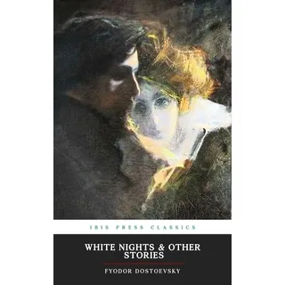 White Nights and other Stories: 7 Haunting Tales of Passion, Loss and Fate