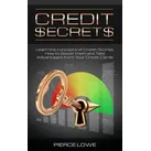 Credit Secrets: Learn the concepts of Credit Scores How to Boost them and Take Advantages from Your Credit Cards von Pierce Lowe / ippoceronte publish