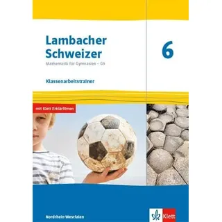 Lambacher Schweizer Mathematik 6 - G9. Ausgabe Nordrhein-Westfalen: Klassenarbeitstrainer. Arbeitsheft mit Lösungen Klasse 6 (Lambacher Schweizer ... G9. Ausgabe für Nordrhein-Westfalen ab 2019)