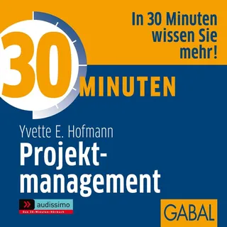 30 Minuten Projektmanagement von Yvette E. Hofmann / GABAL Verlag / MP3 Hörbuch