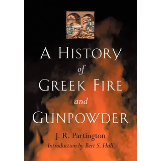 A History of Greek Fire and Gunpowder