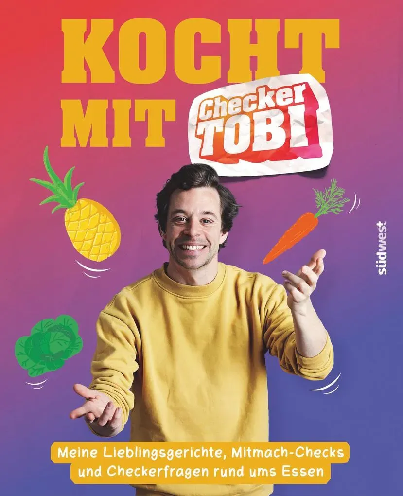 Kocht mit Checker Tobi - Meine Lieblingsgerichte Mitmach-Checks und Checker-Fragen rund ums Essen von Tobias Krell/ Gregor Eisenbeiß / Penguin Random