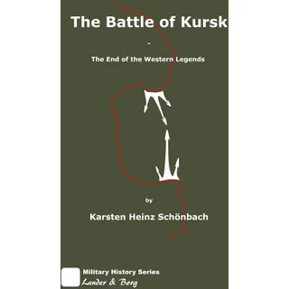 The Battle of Kursk: The End of the Western Legends (Military History Series Lander & Børg)