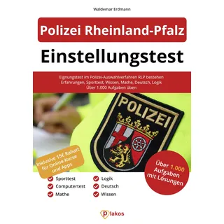 Einstellungstest Polizei Rheinland-Pfalz: Eignungstest im Polizei-Auswahlverfahren RLP bestehen | Erfahrungsbericht, Sporttest, Fachwissen, Mathe, Deutsch, Logik | Über 1.000 Aufgaben üben
