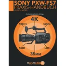 Das Sony PXW-FS7 Praxishandbuch von Ulrich Mors / BoD - Books on Demand / Taschenbuch