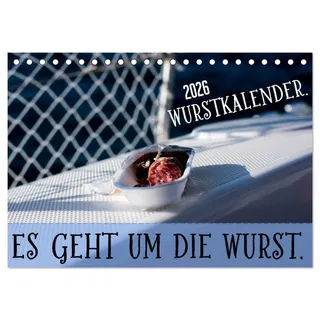 Calvendo Wurstkalender. Es geht um die Wurst. (Tischkalender 2026 DIN A5 quer), CALVENDO Monatskalender: Humorvolle Sprüche rund um die Wurst. (CALVENDO Spass)