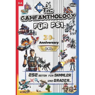 The Gameanthology für PS1 – Band 1 (0–A) | Das ultimative Nachschlagewerk & Grading Guide für die PlayStation 1 – mit allen PS1 PAL-Spielen | Für ... Jubiläum der PlayStation 1 | Retro-Gamer |
