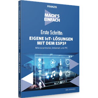Erste Schritte: Eigene IoT-Lösungen mit dem ESP32 - Mach's Einfach