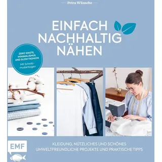 Einfach nachhaltig nähen - Kleidung Nützliches und Schönes - Umweltfreundliche Projekte und praktische Tipps von Petra Wünsche / Edition Michael Fisch