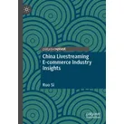 China Livestreaming E-commerce Industry Insights von Ruo Si / Springer Nature Singapore / Taschenbuch