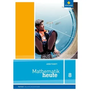 Schroedel Mathematik heute 8. Arbeitsheft. Realschulbildungsgang. Sachsen