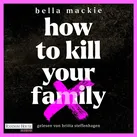 How to kill your family von Bella Mackie / Random House Audio / MP3 Hörbuch