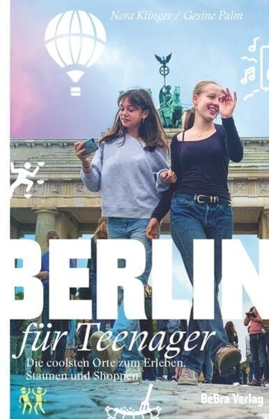 Berlin für Teenager: Die coolsten Orte zum Erleben, Staunen und Shoppen