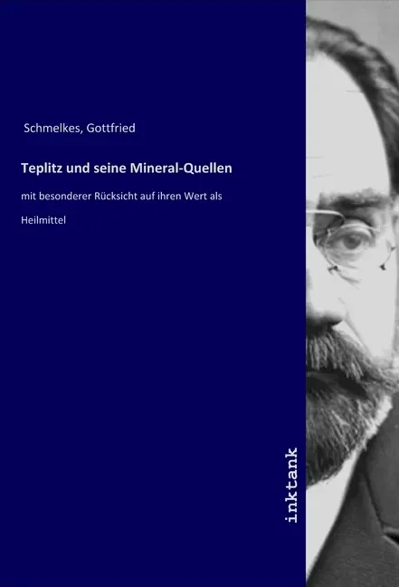 Teplitz und seine Mineral-Quellen von Gottfried Schmelkes / Inktank-Publishing / Taschenbuch